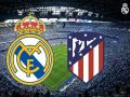 Dự đoán Real Madrid vs Atletico Madrid, 6h30 ngày 27/07