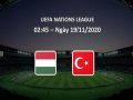 Nhận định Hungary vs Thổ Nhĩ Kỳ, 2h45 ngày 19/11 – Nations League