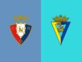 Nhận định Osasuna vs Cadiz – 00h00 12/05, VĐQG Tây Ban Nha