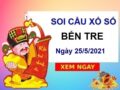 Thống Kê XSBTR ngày 25/5/2021 – Thống Kê chốt số Bến Tre hôm nay thứ 3