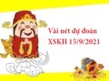 Vài nét dự đoán XSKH 15/9/2021 hôm nay