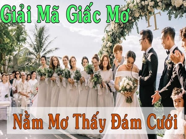 Tham khảo con số may mắn khi năm mơ thấy đám cưới 