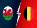 Nhận định tỷ lệ Wales vs Bỉ, 02h45 ngày 17/11 – VL World Cup 2022