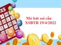 Mở bát thống kê XSBTR 19/4/2022 thứ 3