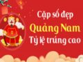 Dự đoán KQXSQNM 31-05-2022 – Dự đoán Xổ Số Quảng Nam Thứ 3
