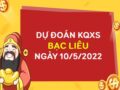 Dự đoán XSBL ngày 10/5/2022 chốt KQ thứ 3 siêu chuẩn