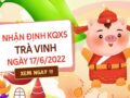 Nhận định kết quả XSTV ngày 17/6/2022 thứ 6 hôm nay