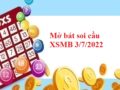 Mở bát thống kê KQXSMB 3/7/2022 hôm nay