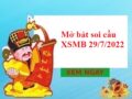 Mở bát thống kê kqxs miền Bắc 29/7/2022 hôm nay