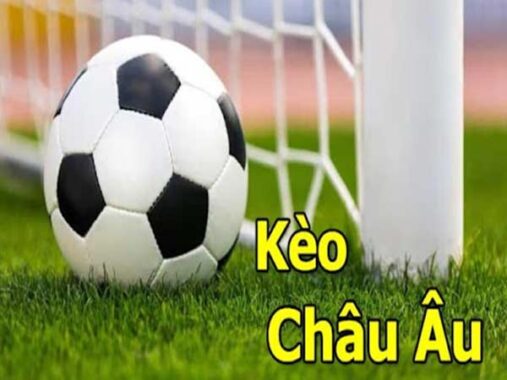 Kèo Châu Âu là gì? Sai lầm thường gặp khi bắt kèo 1×2