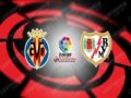 Nhận định Villarreal vs Vallecano, 03h00 ngày 31/1