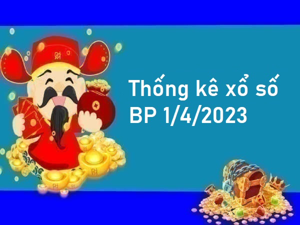 Thống kê xổ số Bình Phước 1/4/2023 hôm nay