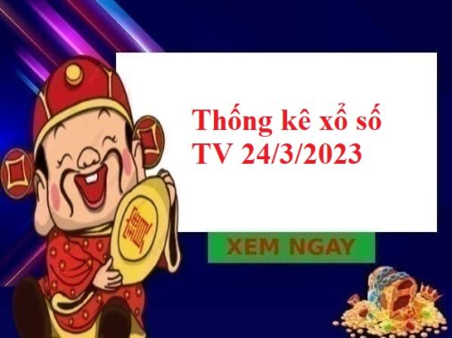 Thống kê xổ số Trà Vinh 24/3/2023 hôm nay