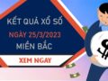 Nhận định XSMB 25/3/2023 chốt số miền Bắc siêu chuẩn