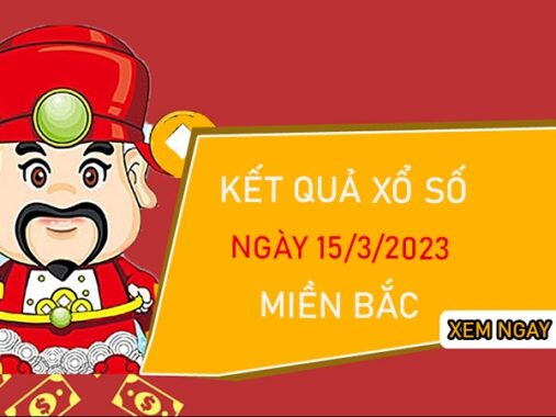 Nhận định XSMB 15/3/2023 soi cầu số đẹp miền Bắc