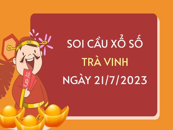 Thống Kê bạch thủ xổ số Trà Vinh ngày 21/7/2023 thứ 6 hôm nay