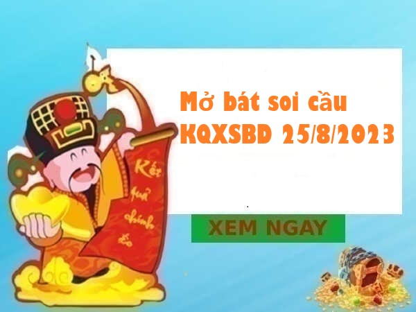 Mở bát soi cầu KQXSBD 25/8/2023 hôm nay