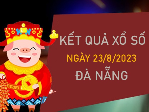 Nhận định XSDNG 23/8/2023 soi cầu số đẹp Đà Nẵng