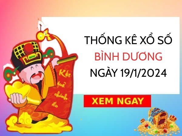 Thống kê xổ số Bình Dương ngày 19/1/2024 thứ 6 hôm nay