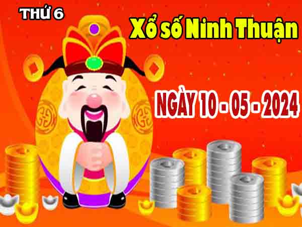 Nhận định XSNT ngày 10/5/2024 – Nhận định KQ Ninh Thuận thứ 6 chuẩn xác