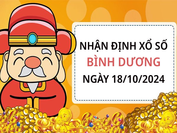 Nhận định số đẹp xổ số Bình Dương ngày 18/10/2024 thứ 6