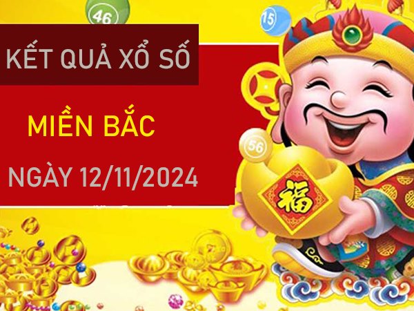 Số đẹp KQXSMB 12/11/2024 nhận định lô 2 nháy chuẩn