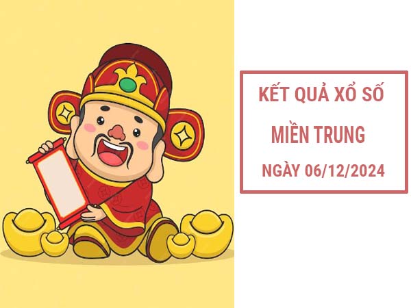 Nhận định xổ số Miền Trung ngày 06/12/2024 thứ 6 hôm nay