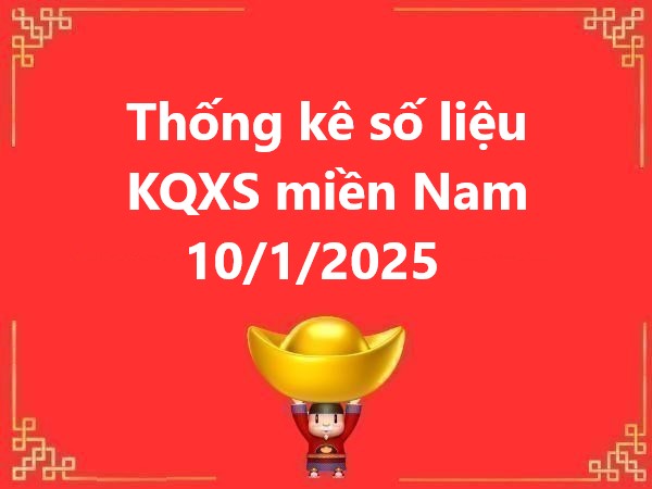 Thống kê số liệu KQXS miền Nam 10/1/2025 hôm nay thứ 6