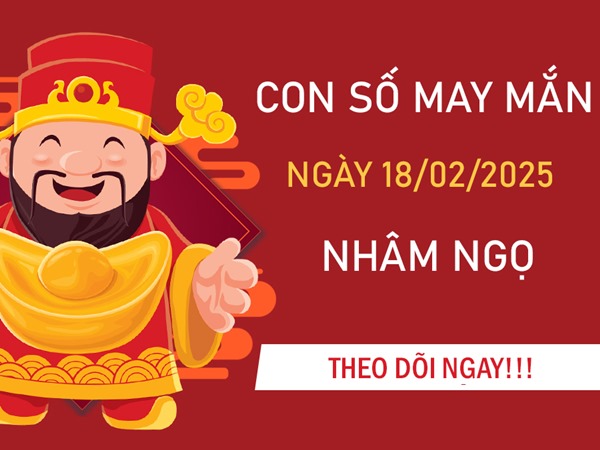 Phước lành vây quanh số vàng tuổi Nhâm Ngọ 18/2/2025