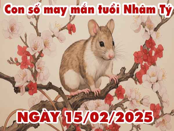 Con số lộc phát tuổi Nhâm Tý ngày 15/2/2025 thứ 7 hôm nay