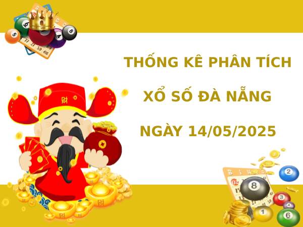 Thống kê phân tích XSDNG ngày 14/5/2025 thứ 4 may mắn