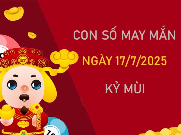 Tử vi tuổi Kỷ Mùi 17/7/2025 đi tìm con số đặc biệt