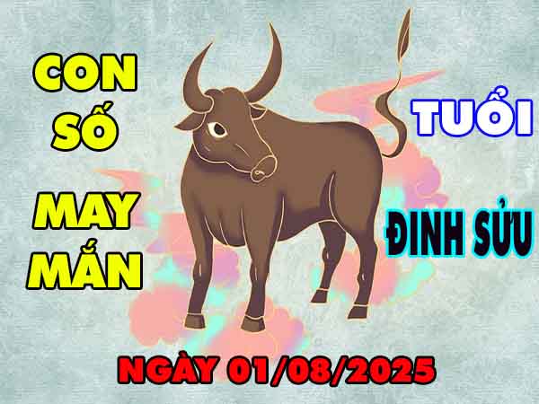 Con số may mắn tuổi Đinh Sửu ngày 1/8/2025 thứ 6 hôm nay