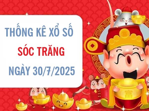 Thống kê xổ số Sóc Trăng ngày 30/7/2025 thứ 4 may mắn