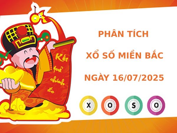 Phân tích XSMB ngày 16/7/2025 thứ 4 hôm nay tài lộc