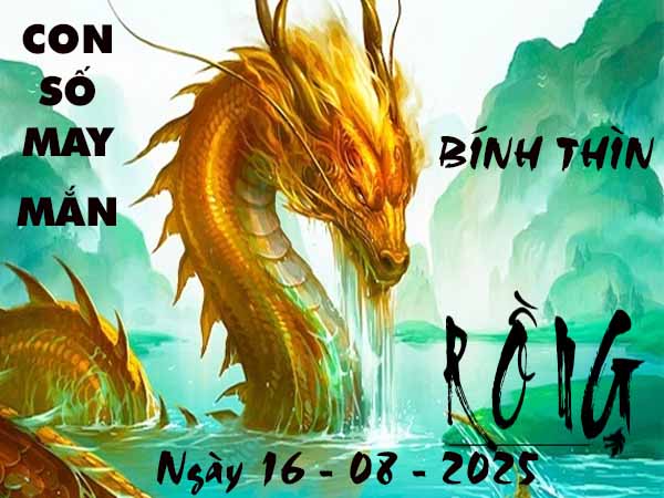 Con số may mắn tuổi Bính Thìn ngày 16/8/2025 thứ 7 hôm nay