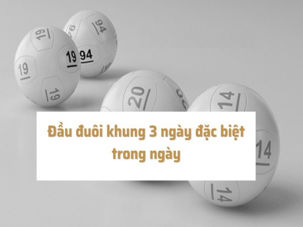 Phân tích đầu đuôi đặc biệt khung 3 ngày hiệu quả