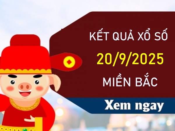 Phân tích XSMB 20/9/2025 lô VIP đài miền Bắc thứ 7