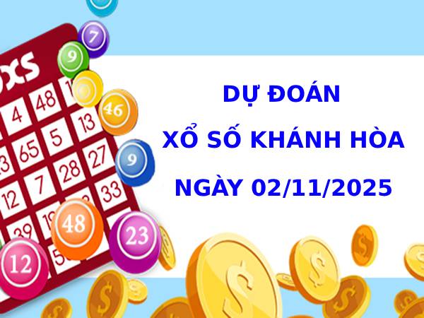 Dự đoán xổ số Khánh Hòa 2/11/2025 ngày hôm nay phát lộc