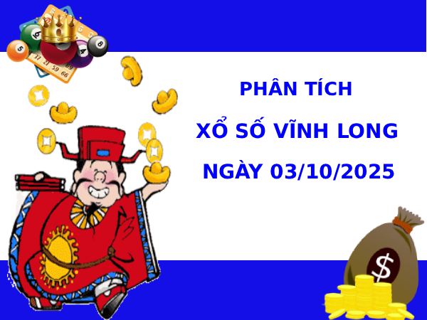 Phân tích XSVL ngày 3/10/2025 hôm nay may mắn