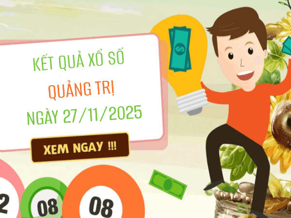 Tham khảo xổ số Quảng Trị ngày 27/11/2025 chính xác nhất