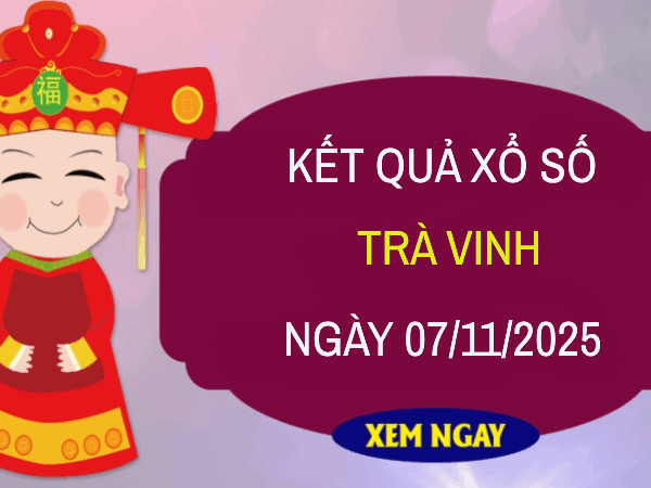 Tham khảo xổ số Trà Vinh 7/11/2025 – Tham khảo XSTV thứ 6
