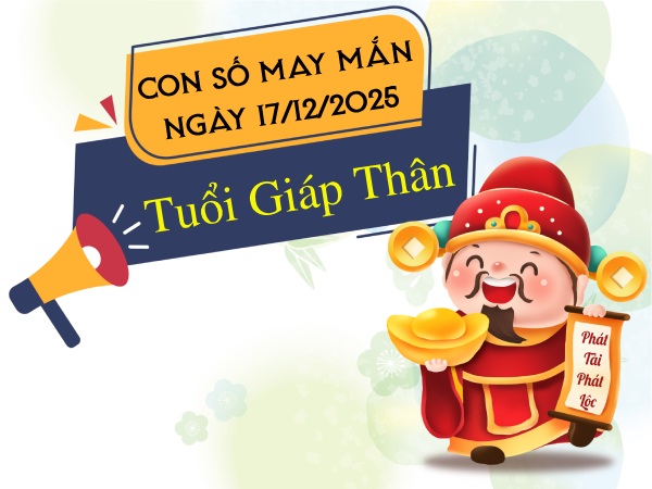Tử vi tuổi Giáp Thân ngày 17/12/2025 hé lộ số đại cát
