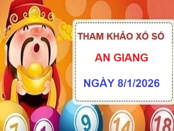 Tham khảo dự đoán xố số An Giang ngày 8/1/2026 thứ 5 chuẩn