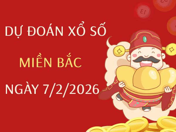 Dự đoán XSMB 7/2/2026 – Soi cầu Miền Bắc thứ 7 chính xác