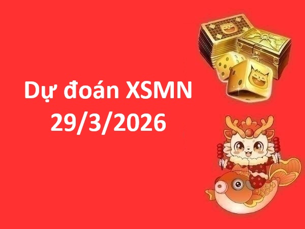 Dự đoán XSMN 29/3/2026 – Dự đoán Miền Nam chủ nhật chính xác