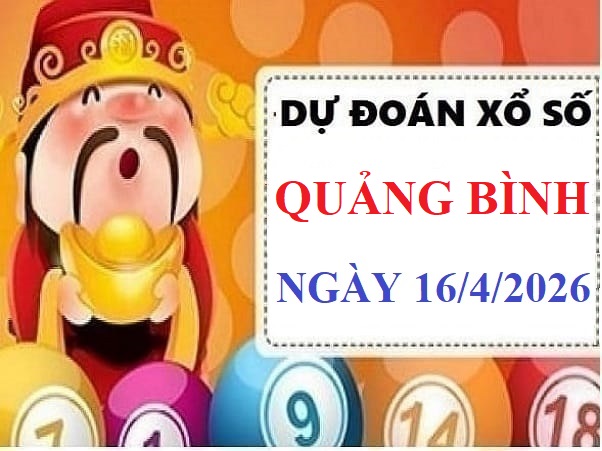 Dự đoán XSQB ngày 16/4/2026 thứ 5 hôm nay siêu Vip