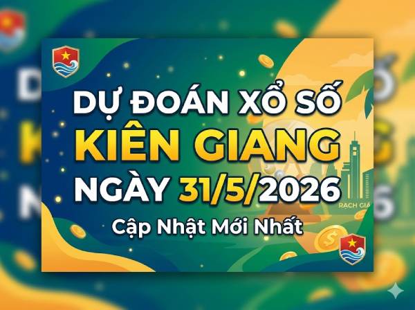 Dự đoán XSHG ngày 31 tháng 5 năm 2026 hôm nay chuẩn xác