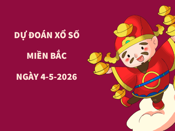 Dự đoán XSMB 4/5/2026 – Soi cầu Miền Bắc thứ 2 chính xác