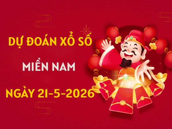 Dự đoán XSMN 21/5/2026 – Soi cầu Miền Nam thứ 5 thần tài